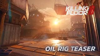 Killing Floor 3 - Oil Rig Map Teaser