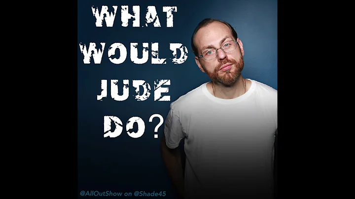 What Would Jude Do? | @AllOutShow 5/22/2019