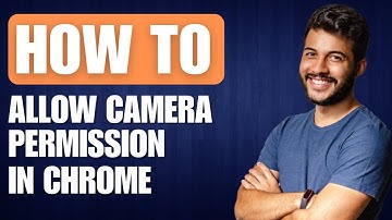 How to Allow Camera Permission in Chrome - Full Guide