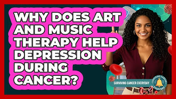 Why Does Art And Music Therapy Help Depression During Cancer? - Surviving Cancer Everyday