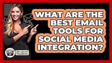 What Are The Best Email Tools For Social Media Integration? - TheEmailToolbox.com