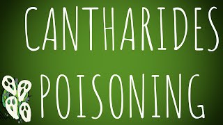Toxicology- Cantharides Poisoning Made Easy
