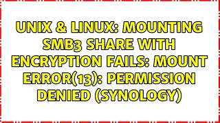 Mounting SMB3 share with encryption fails: mount error(13): Permission denied (Synology) Wealth