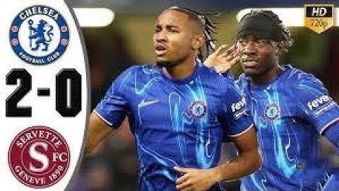 CHELSEA 2-0 SERVETTE ALL GOAALS & HIGHLIGHTS UEFA CONFERENCE LEAGUE QUALIFICATIONS