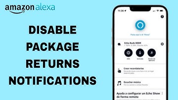 How To Disable Package Returns Notifications On Amazon Alexa App