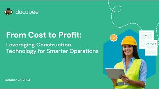 Webinar: From Cost to Profit  Leveraging Construction Technology for Smarter Operations