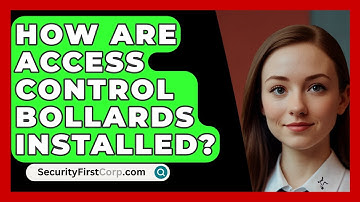 How Are Access Control Bollards Installed? - SecurityFirstCorp.com