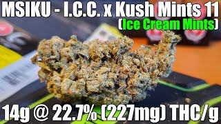 MSIKU - ICC x Kush Mints 11 - Unboxing Review - 14g @ 22.7% (227mg) THC/g (+Extreme Closeups)