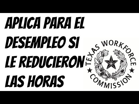 COMO APLICAR PARA EL DESEMPLEO SI LE REDUCIERON LAS HORAS - TEXAS TWC 2020 COVID19 CORONAVIRUS