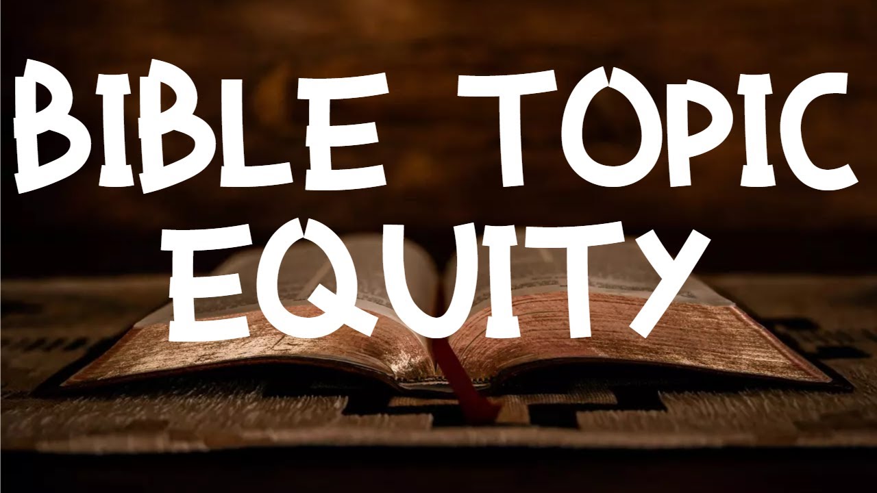 BIBLE TOPIC EQUITY YouTube