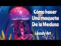 Como  hacer una maqueta de las medusas