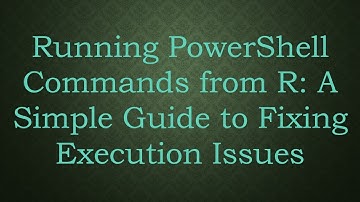 Running PowerShell Commands from R: A Simple Guide to Fixing Execution Issues