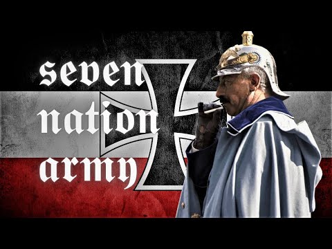 A Seven Nation Army - can't hold the German Empire back