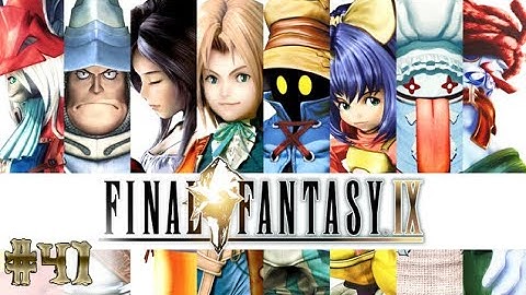 Final Fantasy IX Remastered - No Commentary - Part 41 - Full Game Walkthrough