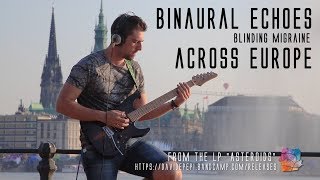 Binaural Echoes // Blinding Migraine // Playthrough across Europe - Davide Pepi