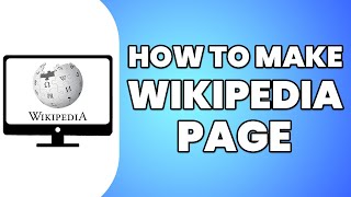 How to Make a Wikipedia Page (2024)