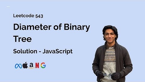 Diameter of Binary Tree - Leetcode 543 - Solution (JavaScript)