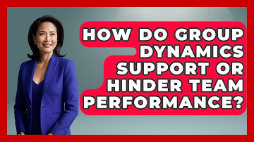 How Do Group Dynamics Support or Hinder Team Performance? | The Sociology Workshop