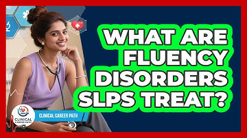 What Are Fluency Disorders SLPs Treat? - Clinical Career Path