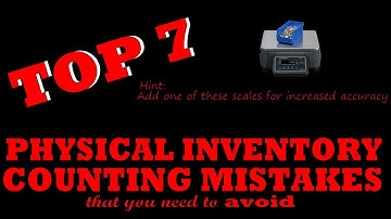 Top 7 Mistakes Companies Make With Physical Inventory Counting