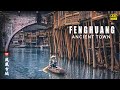 Fenghuang phoenix ancient town most beautiful town in china  4kr