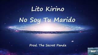 Lito Kirino - No Soy Tu Marido