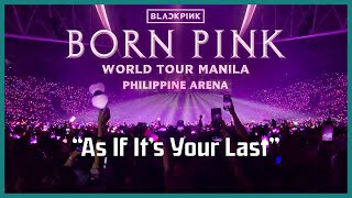 [FULL SONG] AS IF IT'S YOUR LAST | BLACKPINK BORN PINK WORLD TOUR MANILA-BULACAN DAY1| JOSE AT SISA