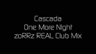 Cascada - One More Night (zoRRz REAL Club Mix)