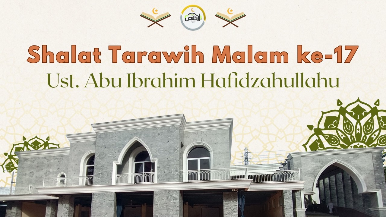 🔴 [LIVE] Shalat Isya' dan Tarawih Ramadhan #17 - Ust. Abu Ibrahim Hafidzahullohu