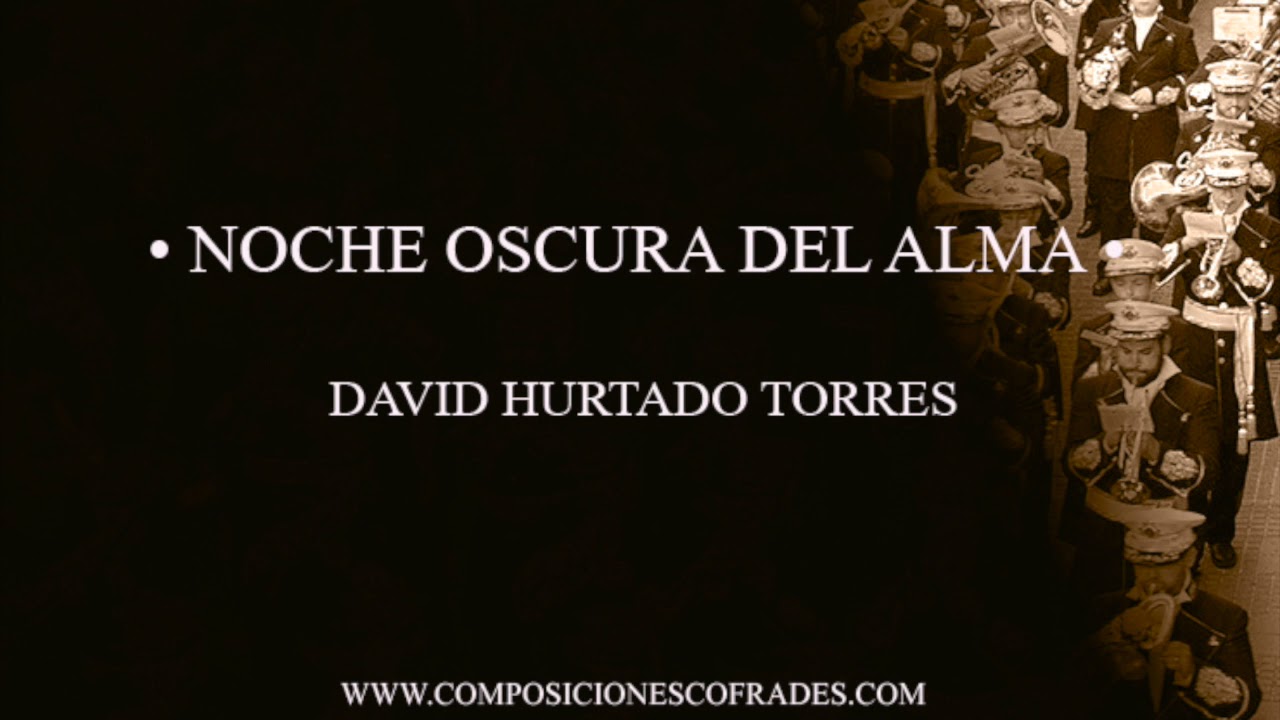 NOCHE OSCURA DEL ALMA - DAVID HURTADO TORRES [BANDA DE MÚSICA]