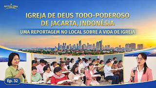 Uma reportagem no local sobre a vida de igreja, Ep. 32: Testemunhos experienciais da Igreja de Deus Todo-Poderoso de Jacarta, Indonésia: A verdade liberta as pessoas
