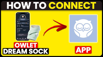 How To Connect Owlet Dream Sock To App (How To Set Up Owlet Dream Sock With App)
