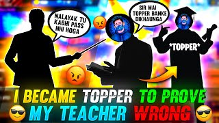 I BECAME TOPPER TO PROVE MY TEACHER WRONG😳(STORYTIME) || GARENA FREE FIRE