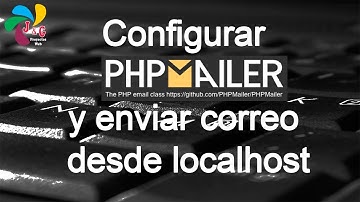 Configurar PhpMailer y enviar correo desde localhost