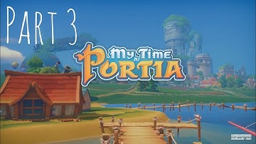 My Time at Portia Part 3 - Saw Time | Let