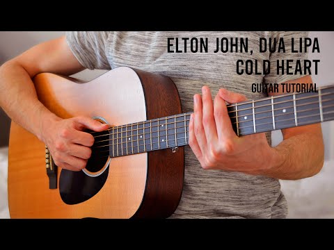 Elton John, Dua Lipa - Cold Heart (PNAU Remix) EASY Guitar Tutorial With Chords / Lyrics