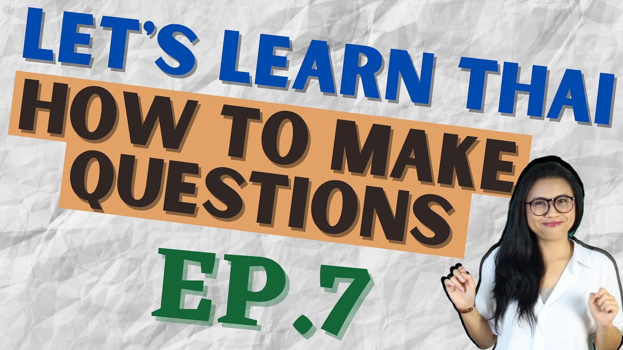 How to make questions in Thai language (Let's Learn Thai S1 EP7) #NativeThaiLanguageTeacher