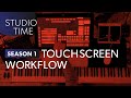 Touchscreen Workflow [Studio Time: S1E8]