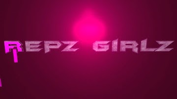 REPZz Girlz Intro
