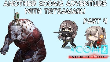 Another Xcom 2 Run with Tetsamaru - Part 4 (More mods?)