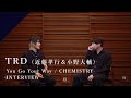 【INTERVIEW】TRD - You Go Your Way from CrosSing