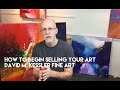 How to Begin Selling Your Art