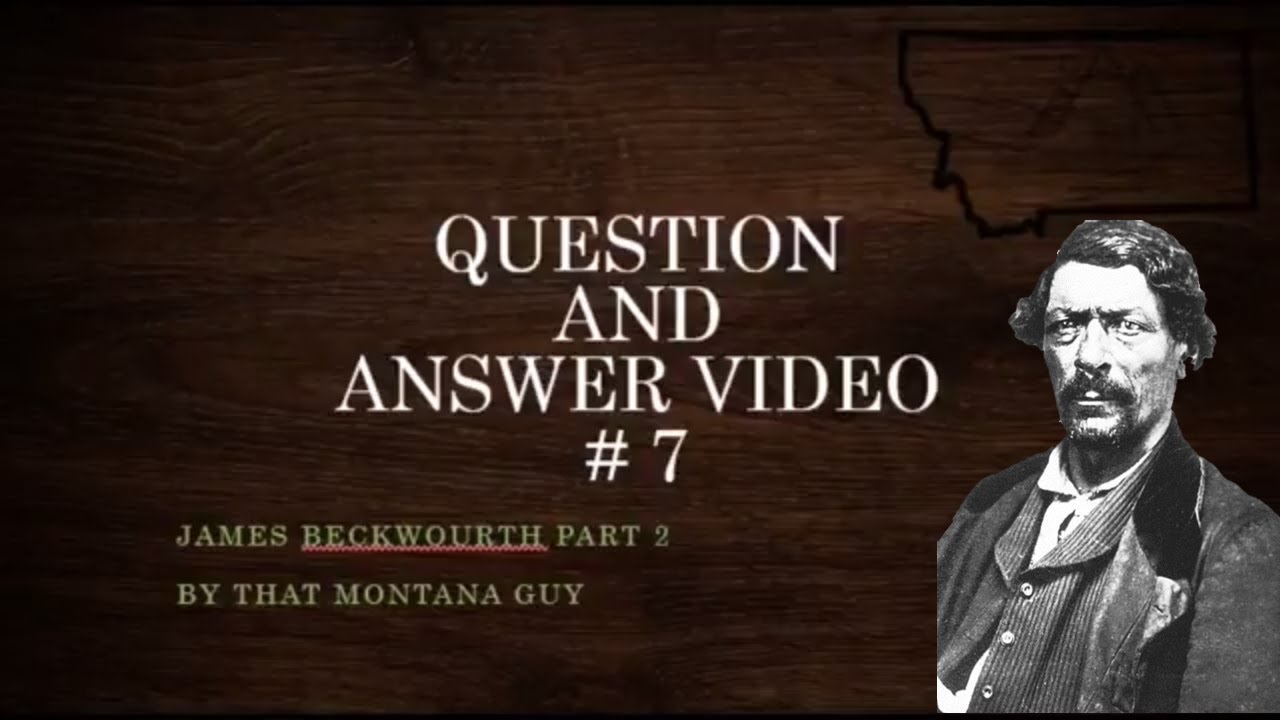 Q&A 7 James Beckwourth part 2 YouTube
