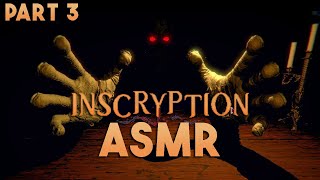 ASMR Let's Play: Inscryption Part 3 || RIPPING MY WEEWEE OFF