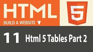 Learn HTML 5 from Basics To Advance |11th Lecture| Tables Part 2
