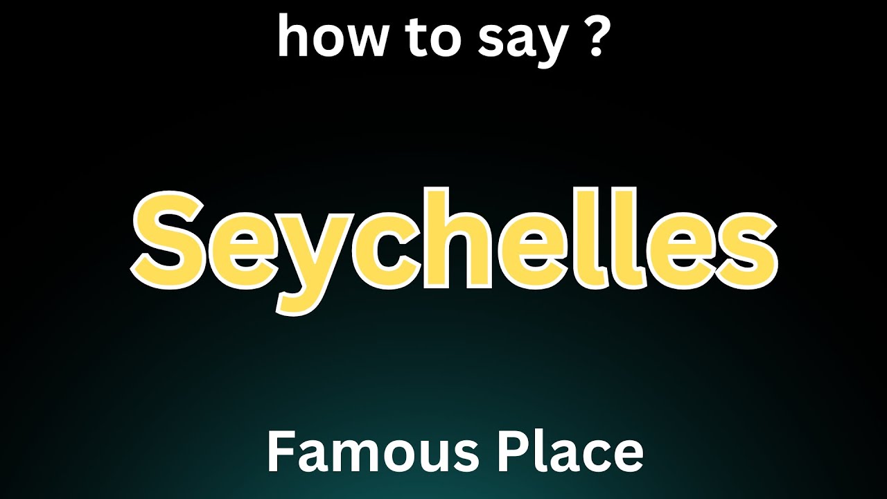 Learn How to Pronounce 'Seychelles'! Correctly (Country Pronunciation)