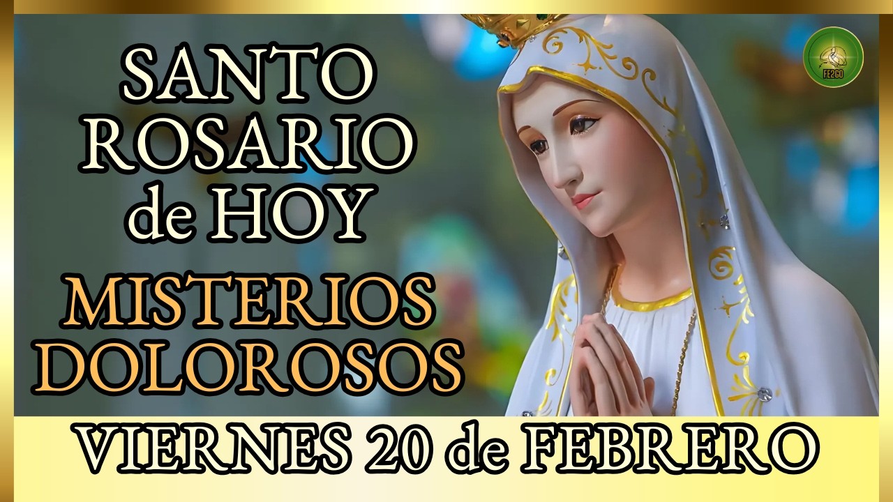 SANTO ROSARIO a la VIRGEN MARIA 🌸 Hoy VIERNES 20 de Febrero Misterios Dolorosos 🌸 por los Enfermos