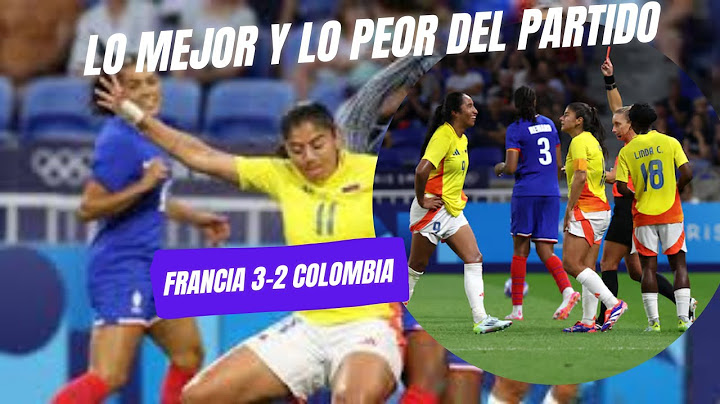 "Francia 3-2 Colombia: Lo Mejor y Lo Peor del Partido"