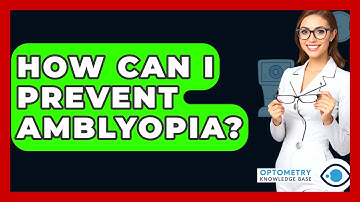 How Can I Prevent Amblyopia? - Optometry Knowledge Base