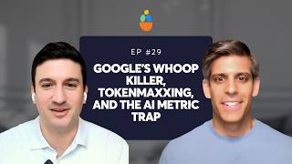 Google's Whoop Killer, Tokenmaxxing, and the AI Metric Trap